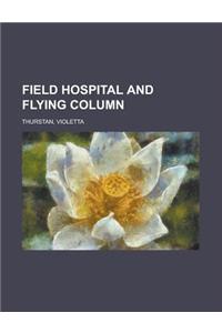 Field Hospital and Flying Column