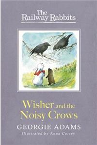 Railway Rabbits: Wisher and the Noisy Crows