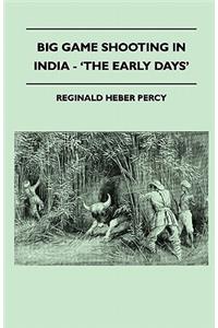 Big Game Shooting In India - 'The Early Days'