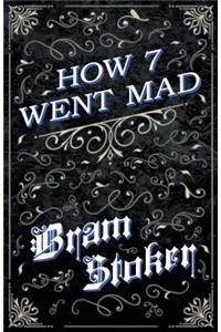 How 7 Went Mad