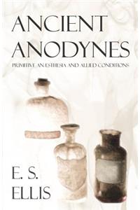 Ancient Anodynes - Primitive Anã]sthesia and Allied Conditions