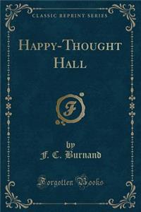 Happy-Thought Hall (Classic Reprint)