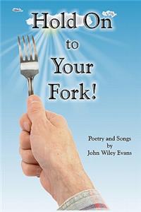 Hold On To Your Fork