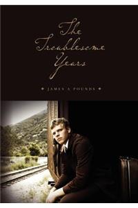 The Troublesome Years