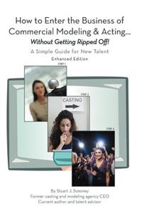 How to Enter the Business of Commercial Modeling and Acting ... without Getting Ripped Off