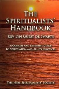 Spiritualists' Handbook: A concise and extensive guide to Spiritualism and all its practices