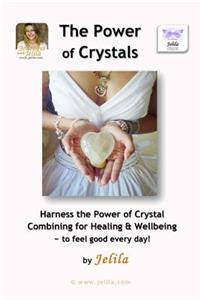 Power of Crystals: Harness the Power of Crystal Combining for Healing & Wellbeing - for Living In Delight!