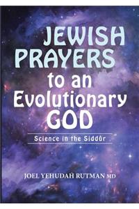 Jewish Prayers to an Evolutionary God