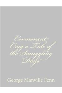 Cormorant Crag a Tale of the Smuggling Days