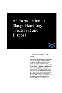 Introduction to Sludge Handling, Treatment and Disposal