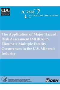 Application of Major Hazard Risk Assessment (MHRA) to Eliminate MultipleFatality Occurrences in the US Minerals Industry