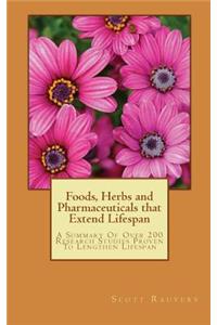 Foods, Herbs and Pharmaceuticals that Extend Lifespan