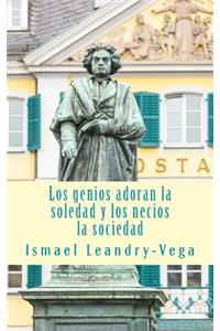 Los genios adoran la soledad y los necios la sociedad