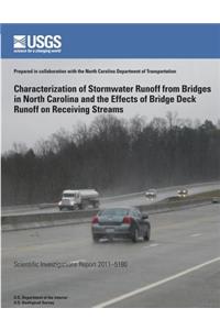 Characterization of Stormwater Runoff from Bridges in North Carolina and the Effects of Bridge Deck Runoff on Receiving Streams