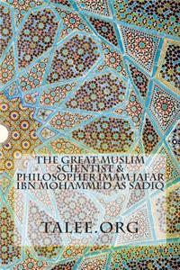 The Great Muslim Scientist & Philosopher Imam Jafar Ibn Mohammed As Sadiq