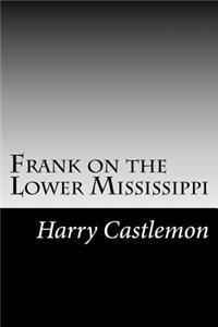 Frank on the Lower Mississippi