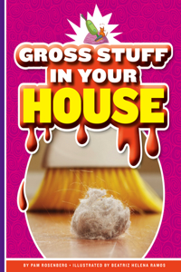 Gross Stuff in Your House