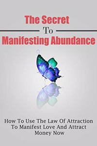 Secret To Manifesting Abundance