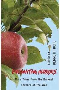 Enchanting Horrors: More Tales from the Darkest Corners of the Web