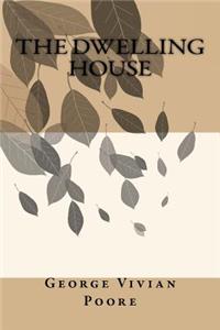 The Dwelling House