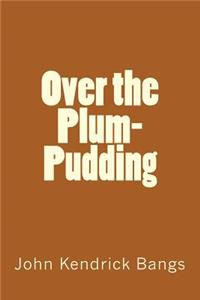 Over the Plum-Pudding