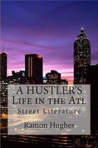 A HUSTLER'S Life in the Atl