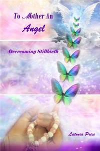 To Mother An Angel