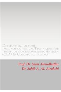 Development of some Immunobiochemical Techniques for the study carciniembryonic Antigen (CEA) in Colorectal Tumors