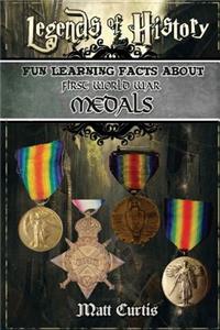 Legends of History: Fun Learning Facts about First World War Medals: Illustrated Fun Learning for Kids