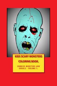 Kids Scary Monster Coloring Book: Zombies, Monsters and Ghouls