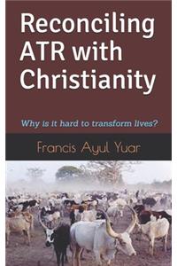 Reconciling ATR with Christianity