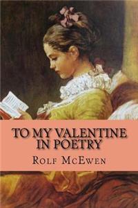 To My Valentine In Poetry