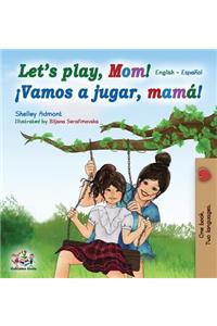 Let's play, Mom!