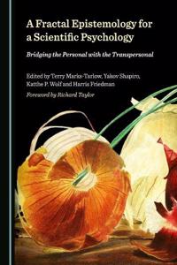 Fractal Epistemology for a Scientific Psychology: Bridging the Personal with the Transpersonal