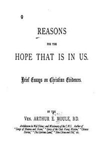 Reasons for the Hope That Is in Us, Brief Essays on Christian Evidences