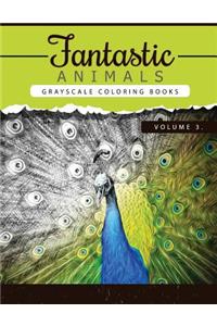 Fantastic Animals Book 3: Animals Grayscale coloring books for adults Relaxation Art Therapy for Busy People (Adult Coloring Books Series, grayscale fantasy coloring books)