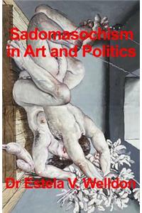 Sadomasochism in Art and Politics