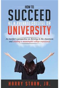 How to Succeed at a Private College or University