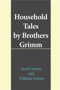 Household Tales by Brothers Grimm