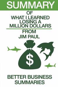 Summary of What I Learned Losing a Million Dollars