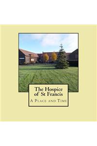 Hospice of St Francis - A Place and Time