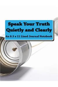 Speak Your Truth Quietly and Clearly