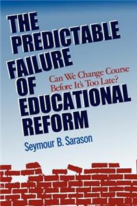 Predictable Failure of Educational Reform