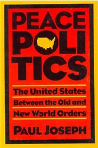 Peace Politics: The United States Between Old and New World Orders