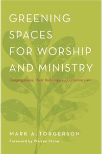 Greening Spaces for Worship and Ministry