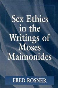 Sex Ethics in the Writings of Moses Maimonides