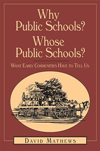 Why Public Schools? Whose Public Schools?: What Early Communities Have to Tell Us