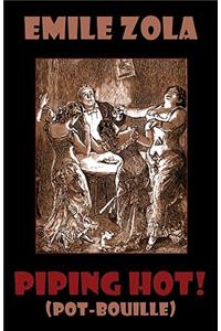 Piping Hot! (Pot-Bouille. Rougon-Macquart. Illustrated)