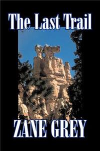 Last Trail by Zane Grey, Fiction, Westerns, Historical