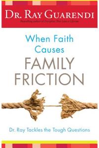 When Faith Causes Family Friction